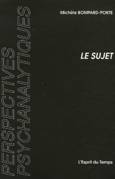 Le sujet - Michèle Bompard-Porte - broché