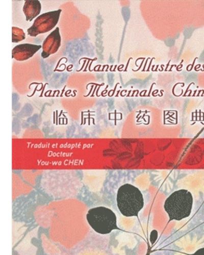 Le manuel illustré des plantes médicinales chinoises