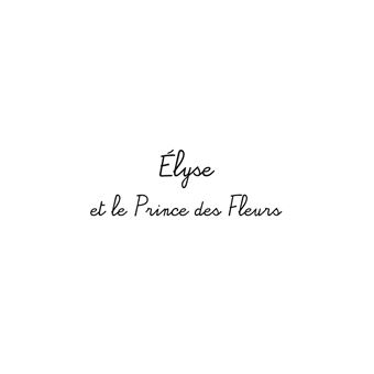 Elyse et le Prince des Fleurs