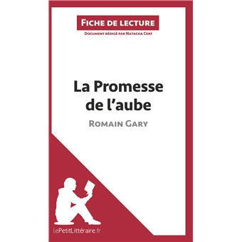 La Promesse De L Aube De Romain Gary Fiche De Lecture Resume Complet Et Analyse Detaillee De L Oeuvre Broche Natacha Cerf Lepetitlitteraire Fr Achat Livre Fnac