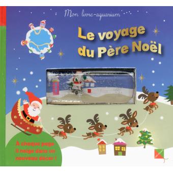 Voyage du Père Noël - Mon livre-aquarium Mon livre aquarium - cartonné