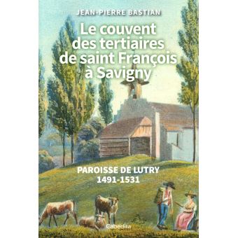 Le couvent des tertiaires Saint François à Savigny