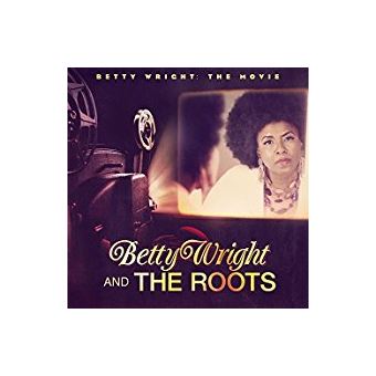 Betty Wright the movie - Betty Wright - The Roots - CD album