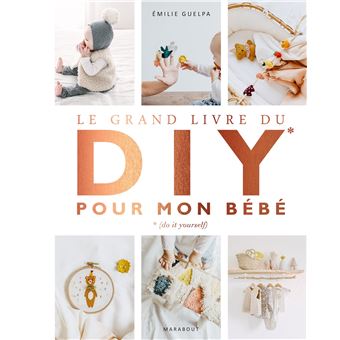 Le Grand Livre Du Diy Pour Mon Bebe Broche Emilie Guelpa Achat Livre Fnac