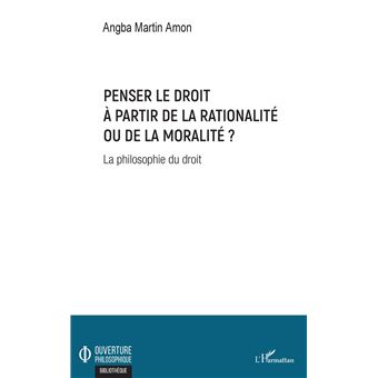Penser le droit à partir de la rationalité ou de la moralité ?