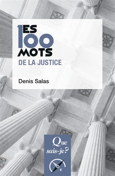 Les 100 mots de la justice - Denis Salas - Poche