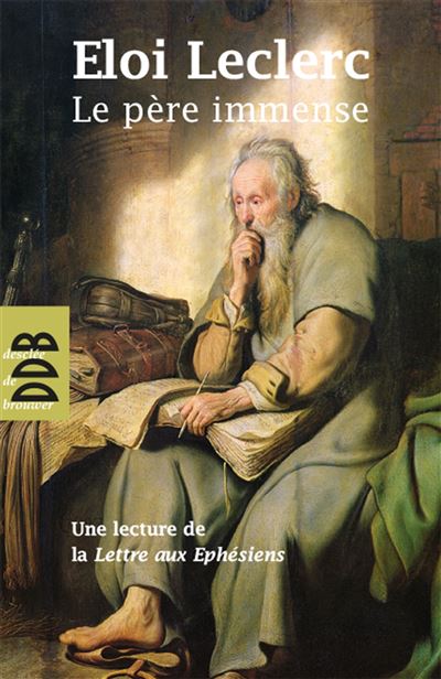 Le Père Immense Une lecture de la Lettre de saint Paul aux Ephésiens