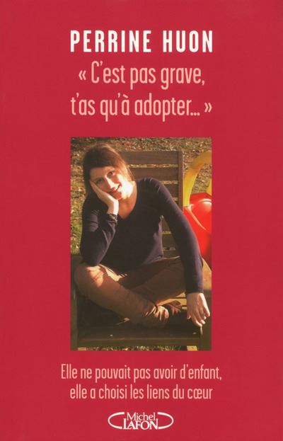 Ce n'est pas grave, tu n'as qu'à adopter...