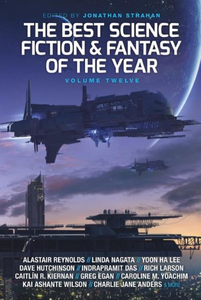 The Best Science Fiction and Fantasy of the Year, Volume Twelve Jonathan Strahan Author