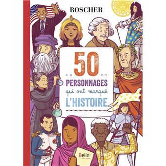50 personnages qui ont marqué l'histoire