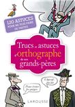Trucs et astuces de grands-pères spécial orthographe