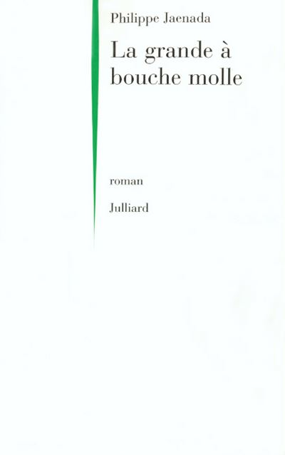 La grande à bouche molle - Philippe Jaenada - broché