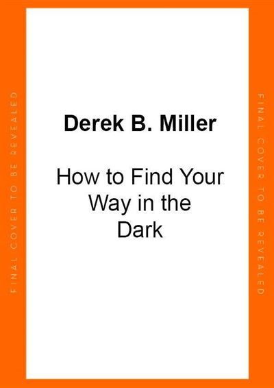 HOW TO FIND YOUR WAY IN THE DARK