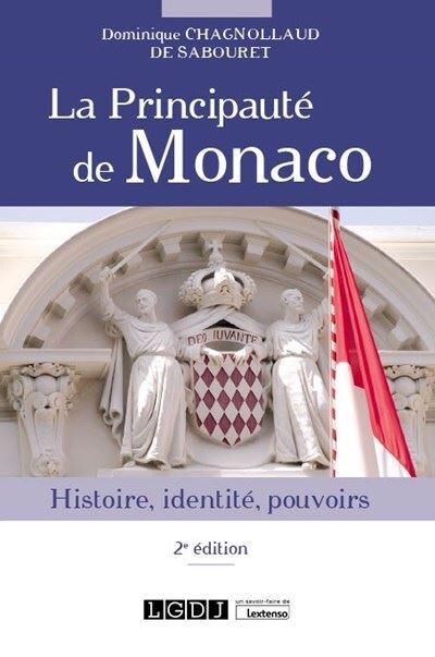 La Principauté de Monaco. Histoire, identité, pouvoirs: HISTOIRE, IDENTITE, POUVOIRS