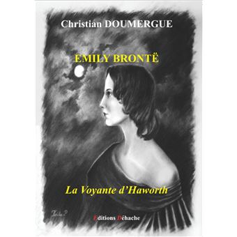 Emily Brontë - La Voyante d'Haworth