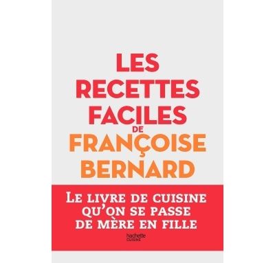 Les recettes faciles de Françoise Bernard
