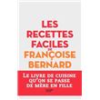 Les Recettes Faciles De Françoise Bernard Le Livre De Cuisine Qu'on Se ...