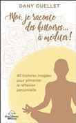 Moi, je raconte des histoires... à méditer ! 40 histoires imagées pour alimenter la réflexion personnelle