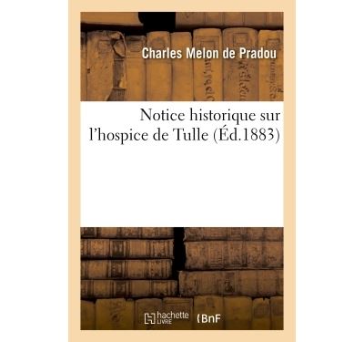 Notice historique sur l'hospice de Tulle