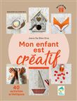 Mon enfant est créatif - 40 activités artistiques de 3 à 10 ans