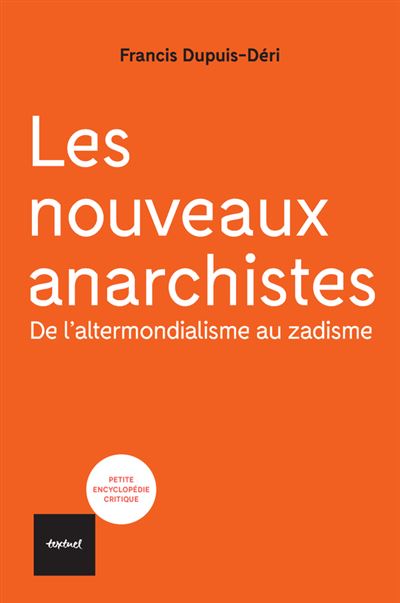 Les nouveaux anarchistes de l'altermondialisme au zadisme