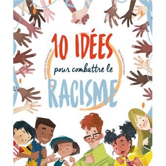 10 idées pour combattre le racisme