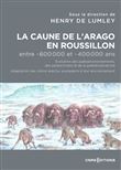 La Caune de l'Arago en Roussillon entre -600 000 et -400 000 ans - Les Homo Erectus européens dans l