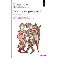 L'Ordre seigneurial. XIe-XIIe siècle