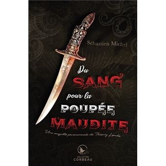 Du sang pour la poupée maudite - Une enquête paranormale de Thierry Lande