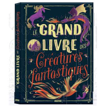 Le grand livre des créatures fantastiques