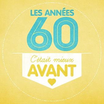 Annees 60 c etait mieux avant