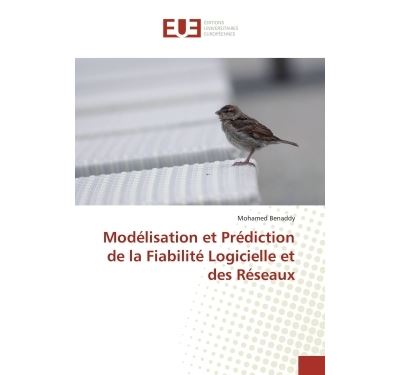 Modelisation et Prediction de la Fiabilite Logicielle et des Reseaux