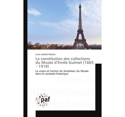La constitution des collections du Musee d'emile Guimet (1865 - 1918)