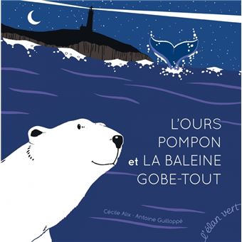 L'ours Pompon et la baleine Gobe-Tout - François Pompon