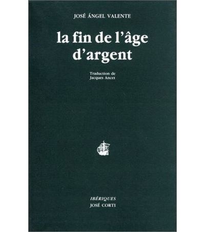 La fin de l age d argent - José Angel Valente - broché