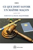 Ce que doit savoir un Maître Maçon - Papus et la Franc-maçonnerie