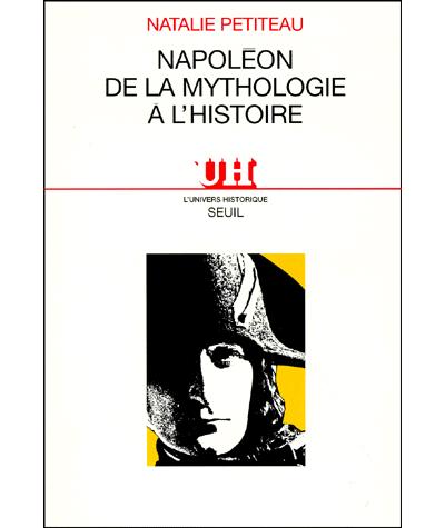 Napoleon, de la mythologie a l'histoire