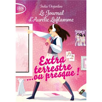 Le journal d'Aurélie Laflamme - Tome 1 Extraterrestre... ou presque !