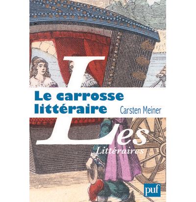 Le carrosse littéraire et l'invention du hasard - Carsten Meiner - broché