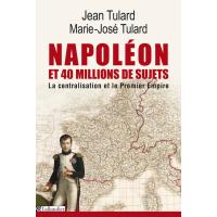 Napoleon et 40 millions de sujets la centralisation et le premier empire