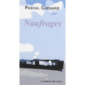 Naufrages broché Pascal Chevarie Achat Livre fnac