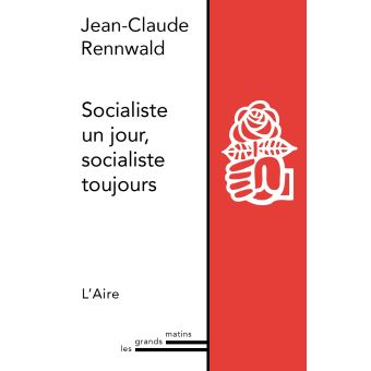 Socialiste un jour, socialiste toujours
