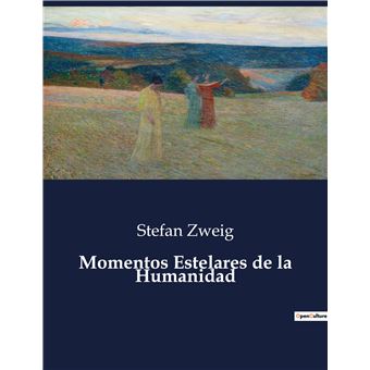 Momentos Estelares de la Humanidad . - broché - Stefan Zweig - Achat