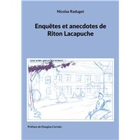 Enquêtes et anecdotes de Riton Lacapuche