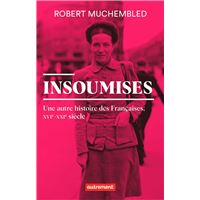 Insoumises. Une autre histoire des Françaises (XVIe- XXIe siècle)