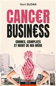 Cancer Business - Crimes, complots et mort de ma mère