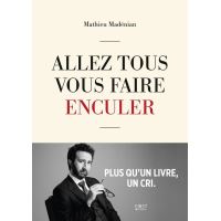 Allez tous vous faire enculer - Plus qu'un livre un cri