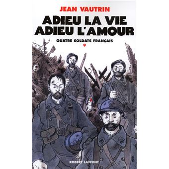 Adieu La Vie Adieu L Amour Quatre Soldats Francais Quatre Soldats Francais Tome 1 Tome 1 Broche Jean Vautrin Achat Livre Fnac