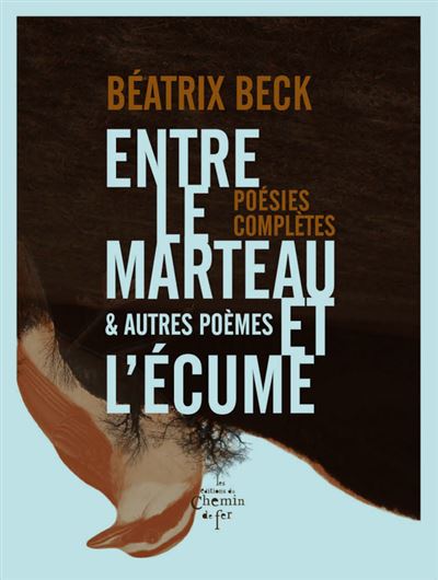 Entre le marteau et l'écume et autres poèmes