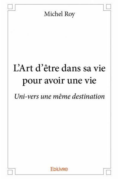 L'art d'être dans sa vie pour avoir une vie